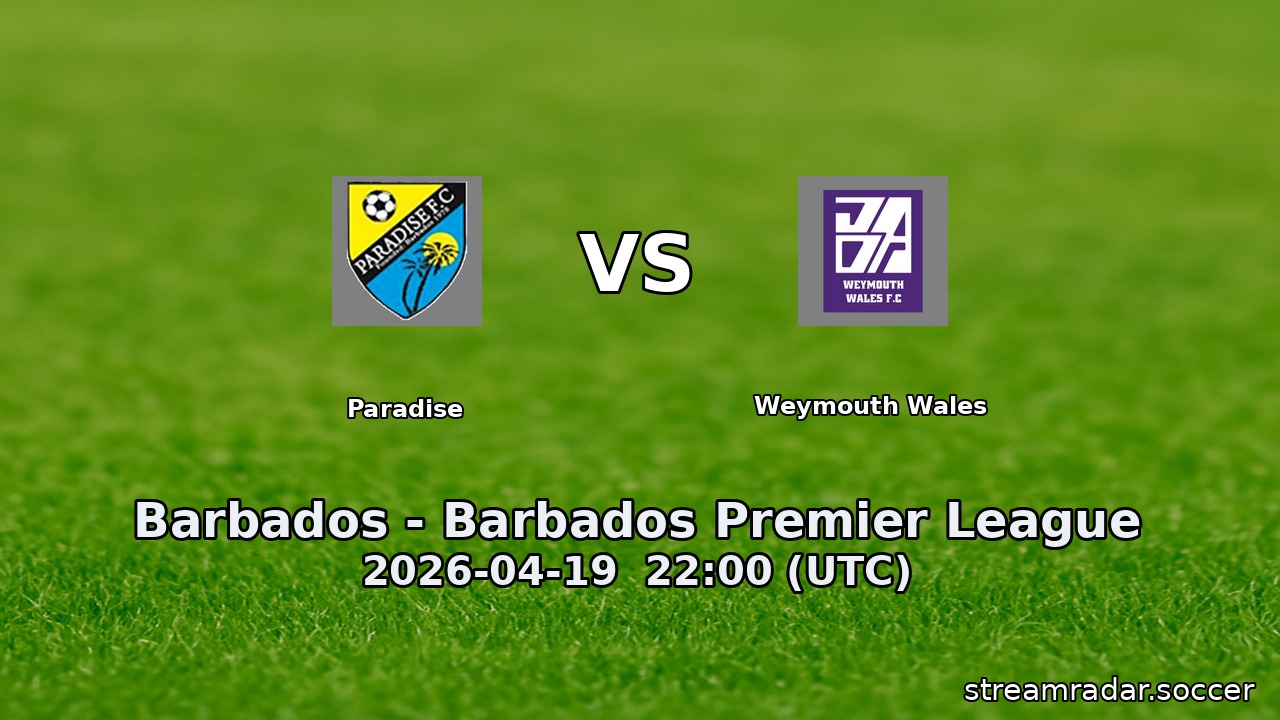 Paradise vs Weymouth Wales