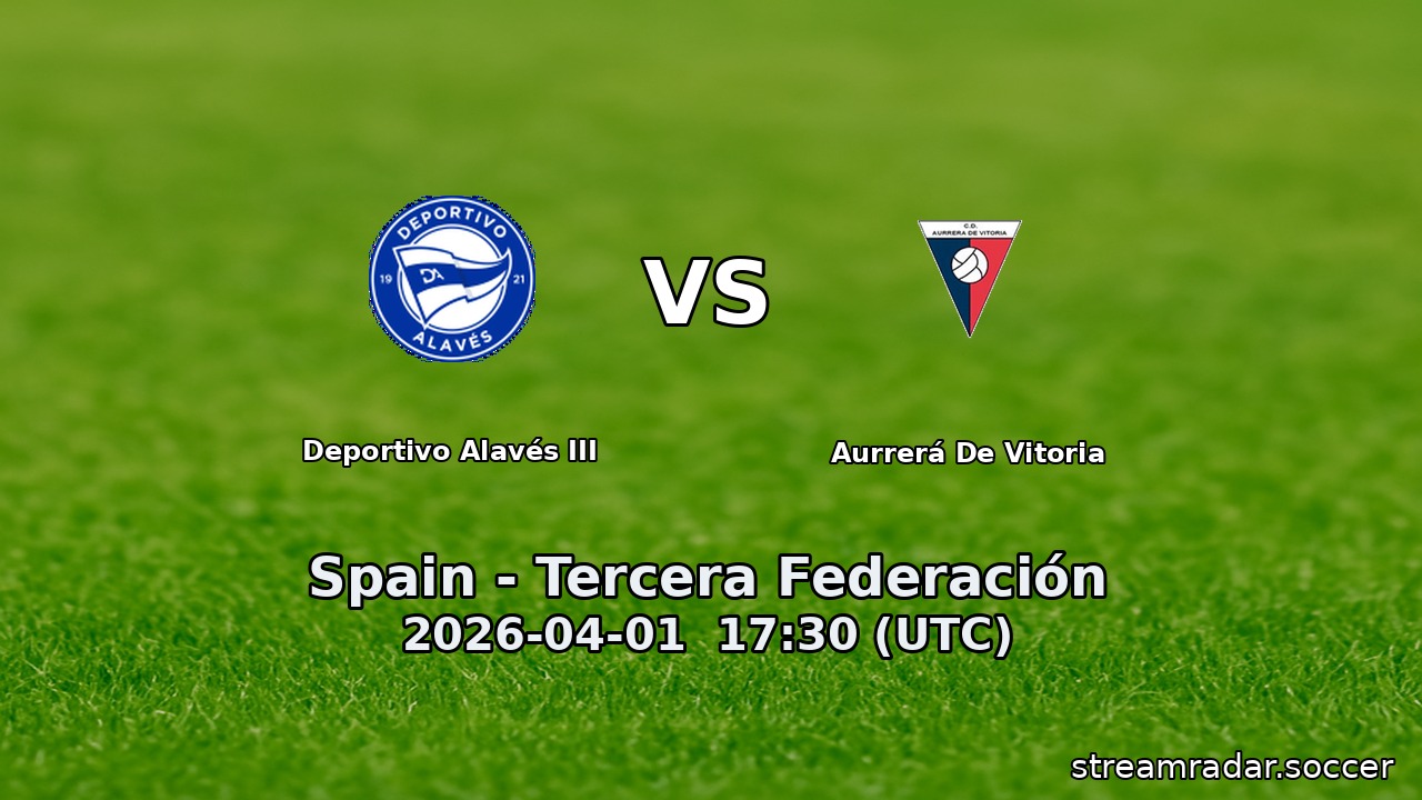 Deportivo Alavés III vs Aurrerá De Vitoria
