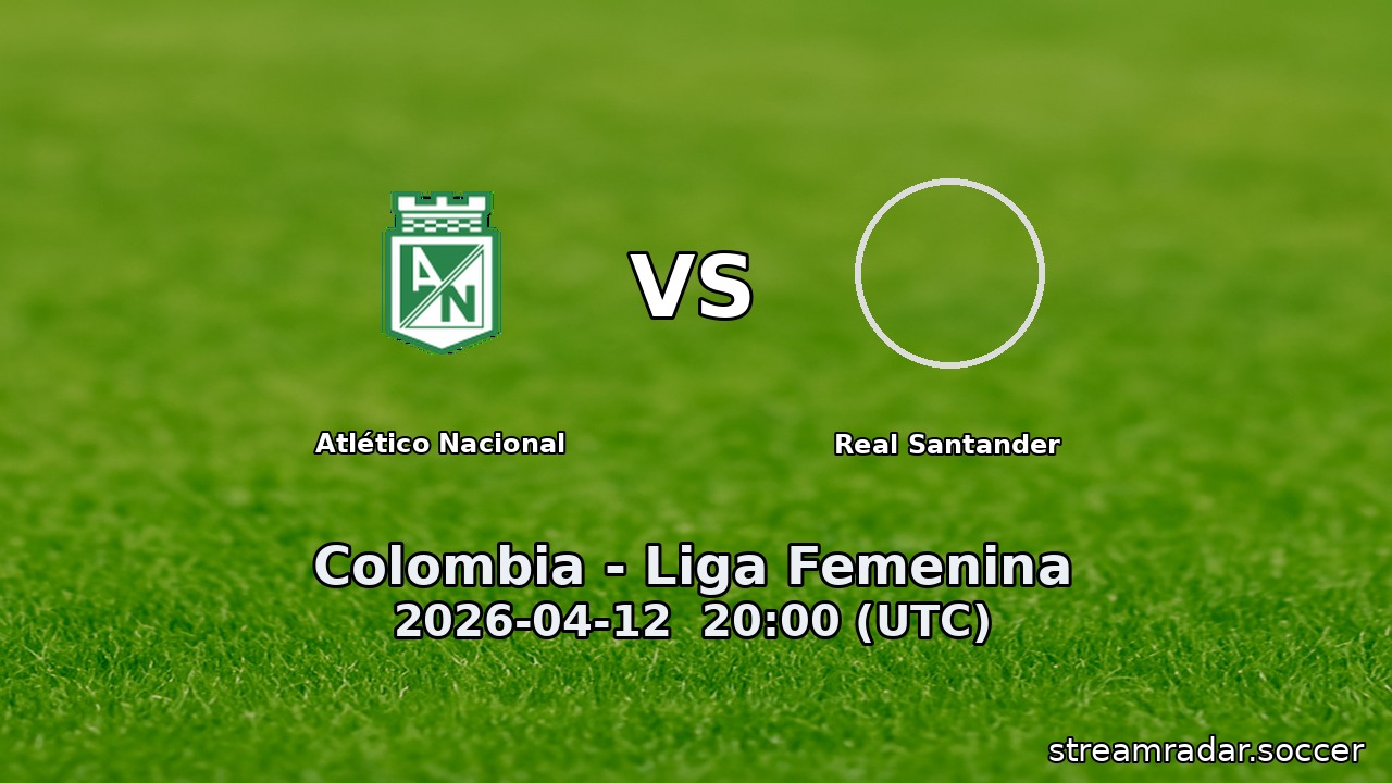 Atlético Nacional vs Real Santander