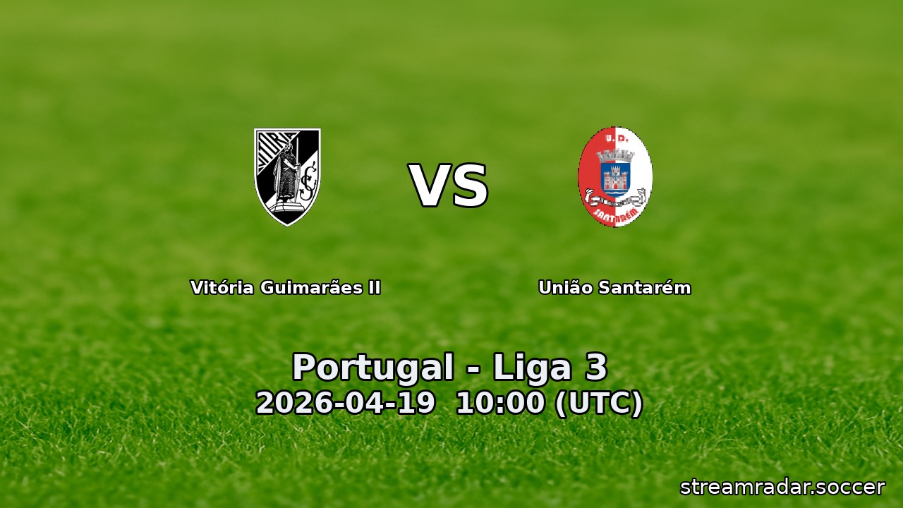 Vitória Guimarães II vs União Santarém