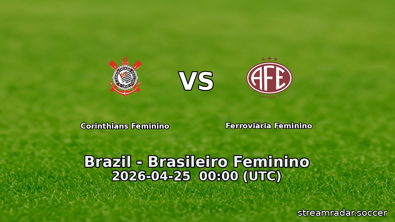 Corinthians Feminino vs Ferroviária Feminino