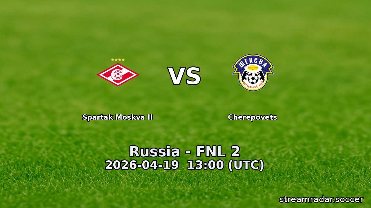 Spartak Moskva II vs Cherepovets