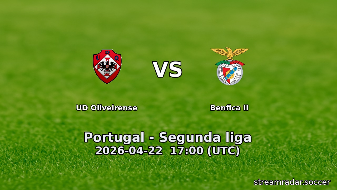 UD Oliveirense vs Benfica II