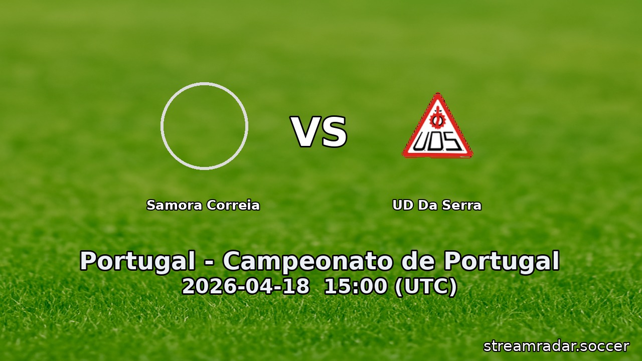 Samora Correia vs UD Da Serra