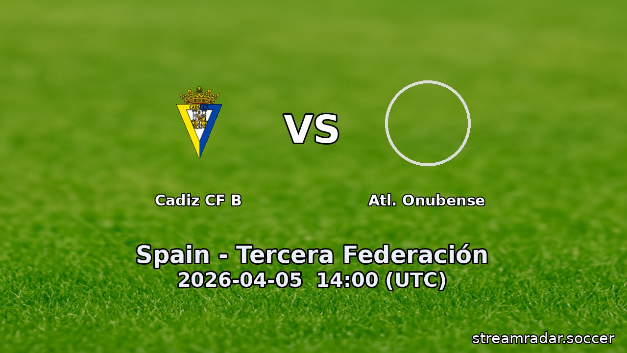 Cadiz CF B vs Atl. Onubense