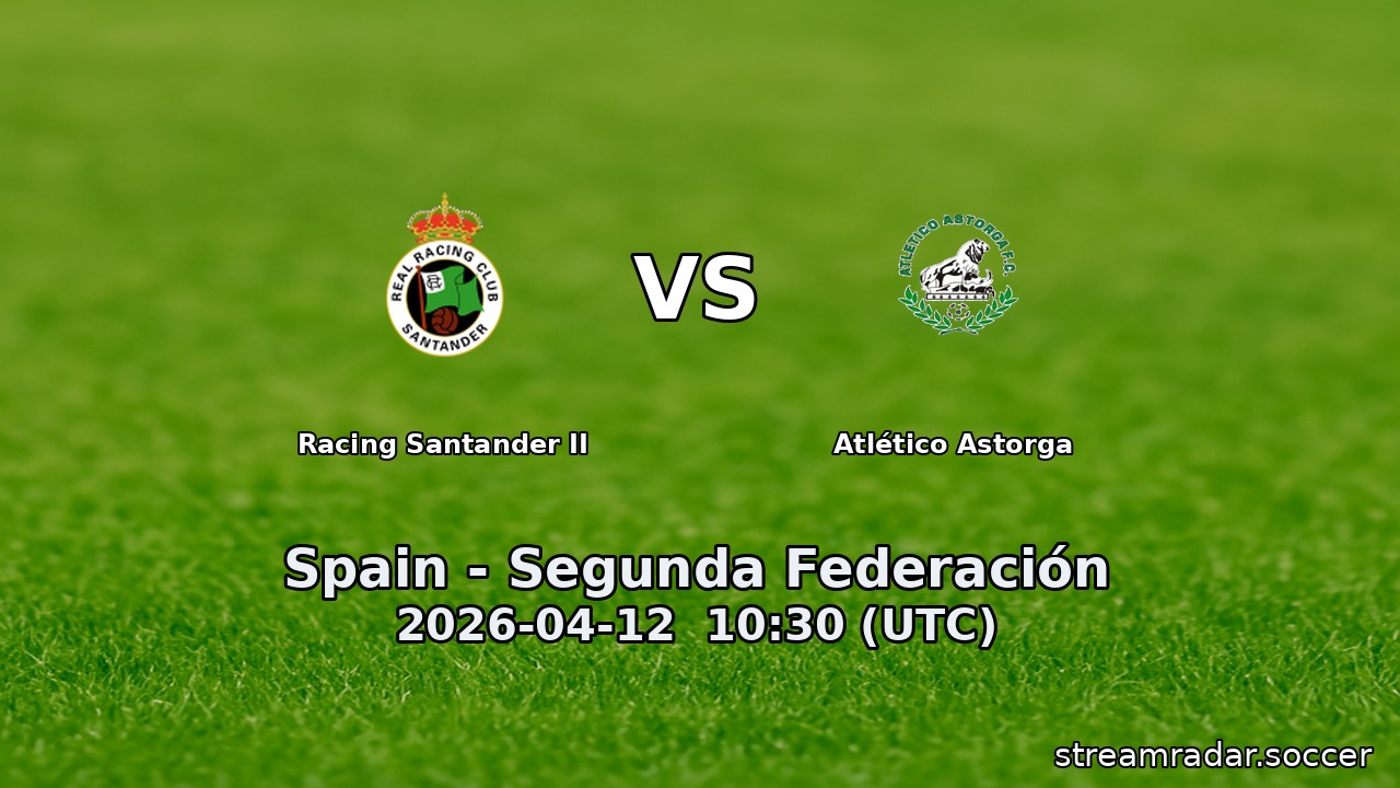 Racing Santander II vs Atlético Astorga