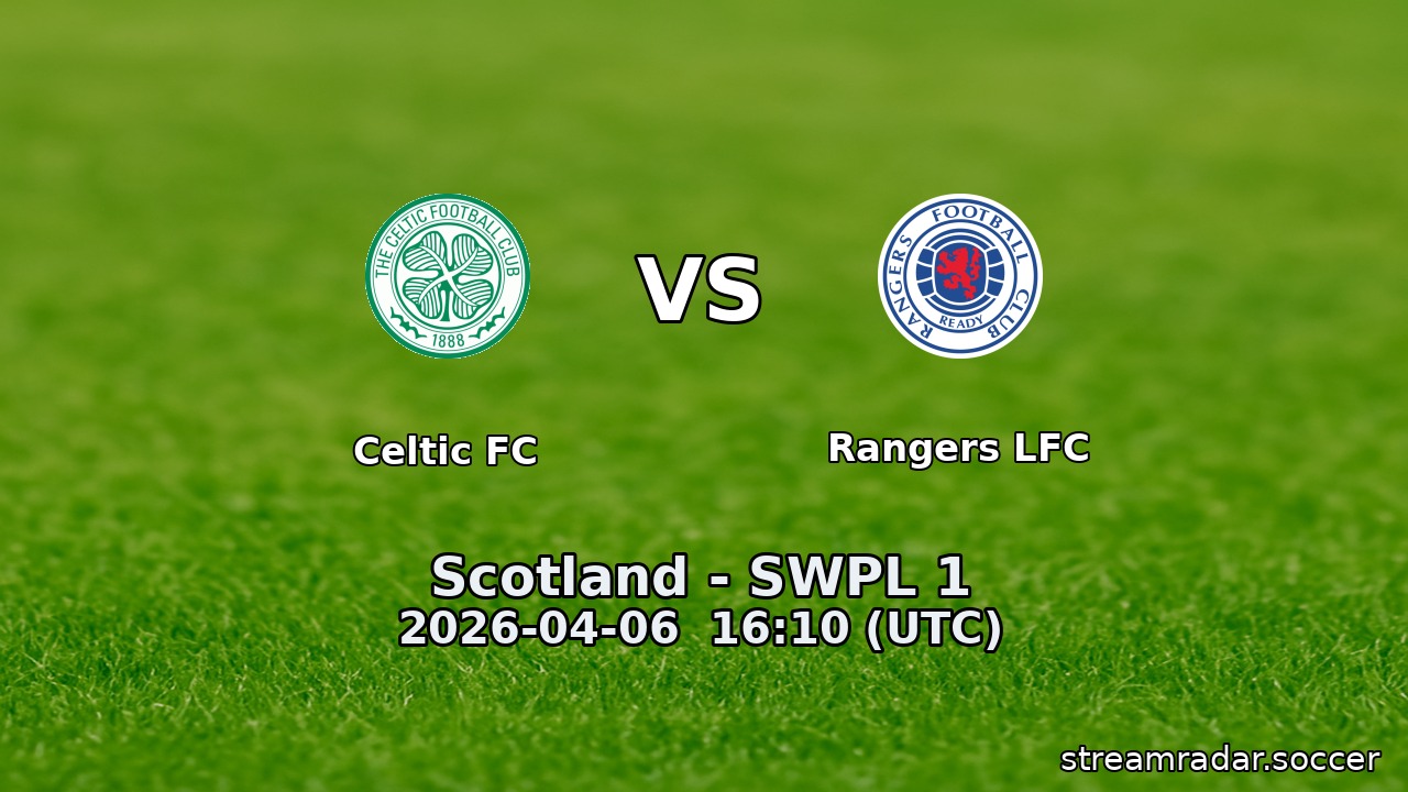 Celtic FC vs Rangers LFC
