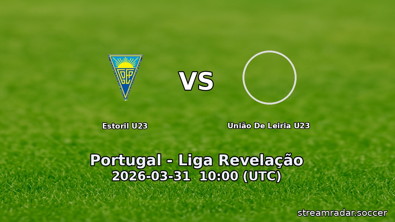 Estoril U23 vs União De Leiria U23