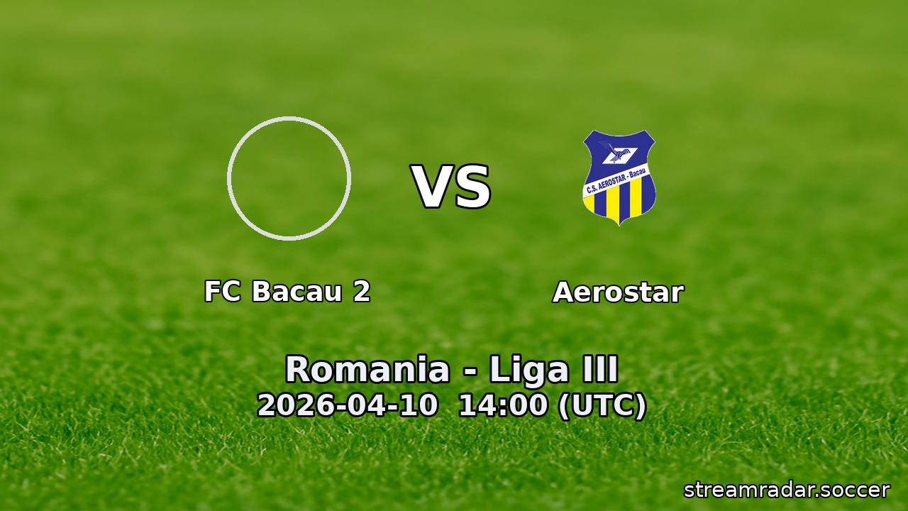 FC Bacau 2 vs Aerostar