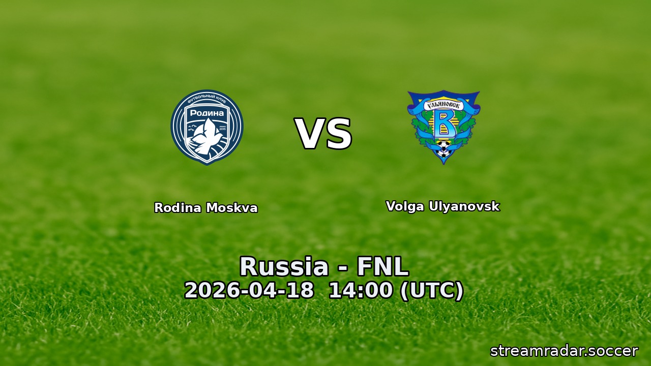 Rodina Moskva vs Volga Ulyanovsk