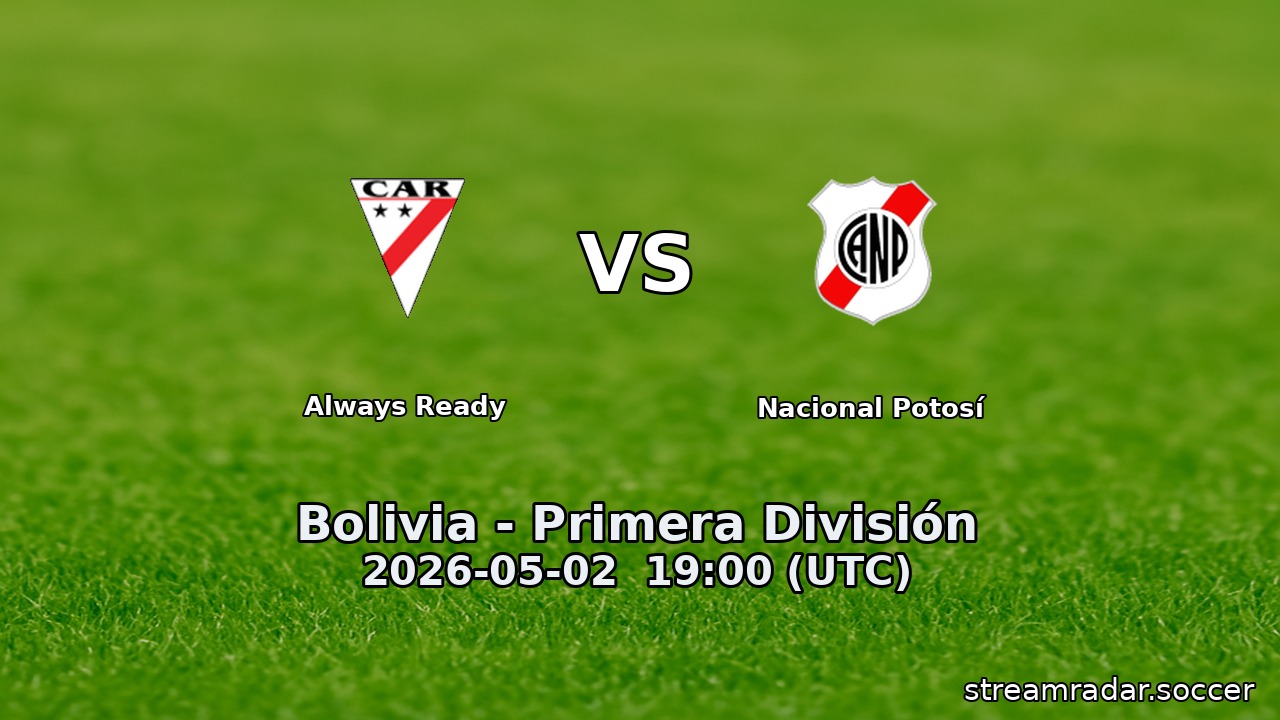 Always Ready vs Nacional Potosí