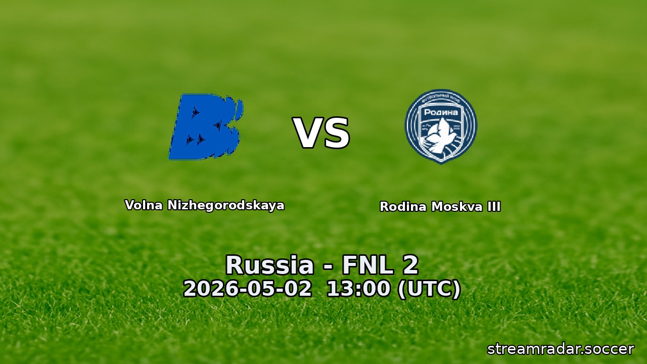 Volna Nizhegorodskaya vs Rodina Moskva III