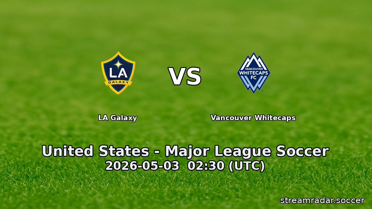 LA Galaxy vs Vancouver Whitecaps