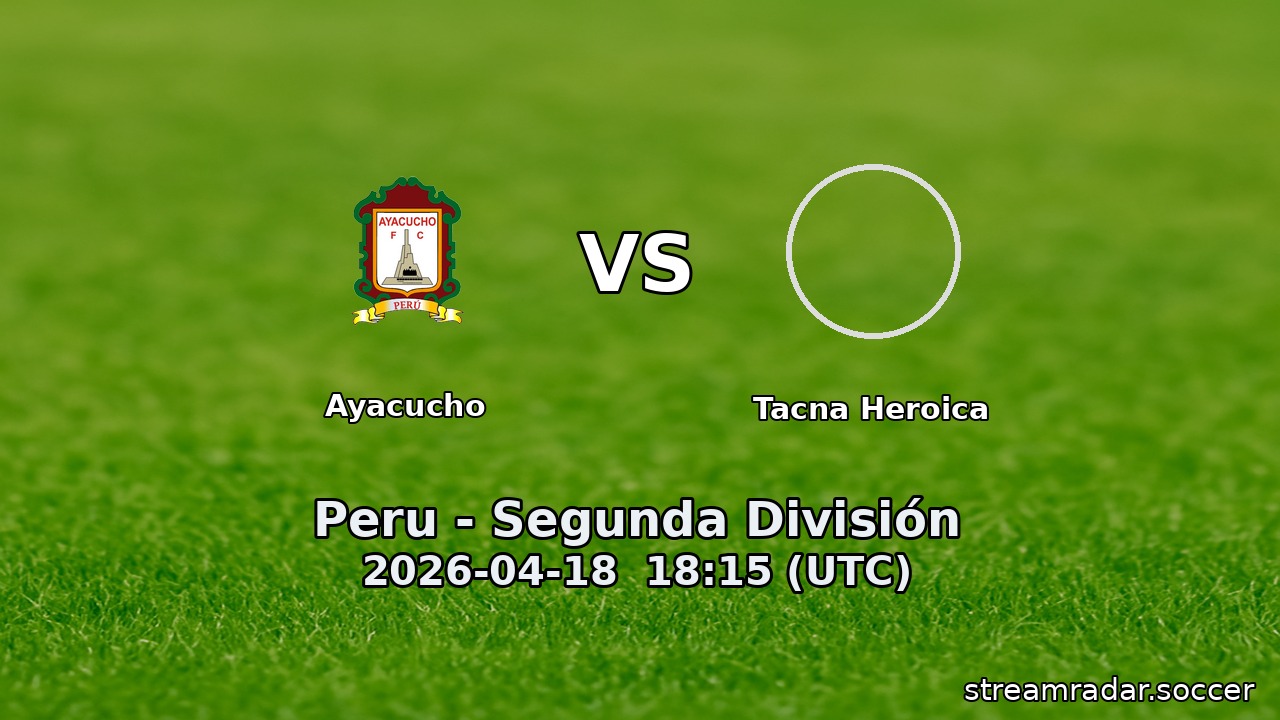 Ayacucho vs Tacna Heroica
