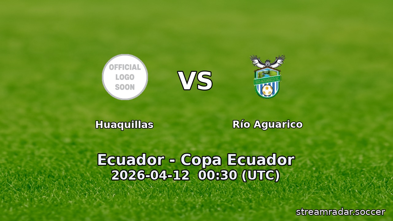 Huaquillas vs Río Aguarico