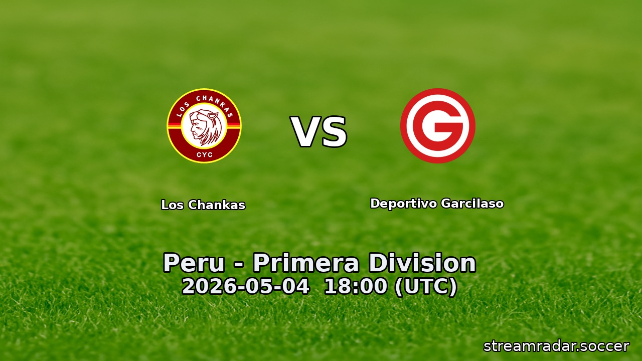 Los Chankas vs Deportivo Garcilaso