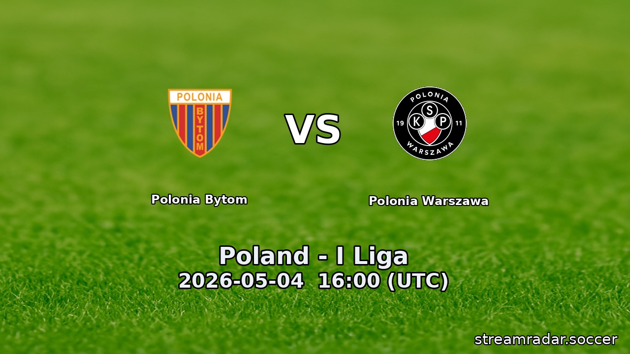 Polonia Bytom vs Polonia Warszawa