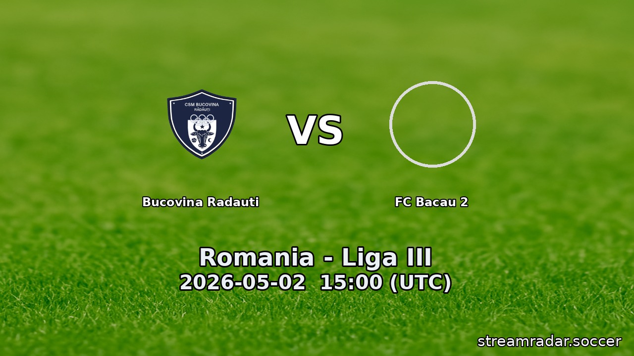 Bucovina Radauti vs FC Bacau 2