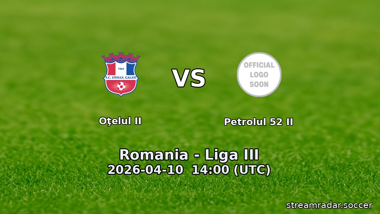 Oţelul II vs Petrolul 52 II