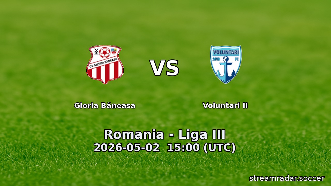 Gloria Băneasa vs Voluntari II