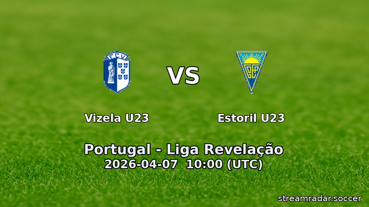Vizela U23 vs Estoril U23