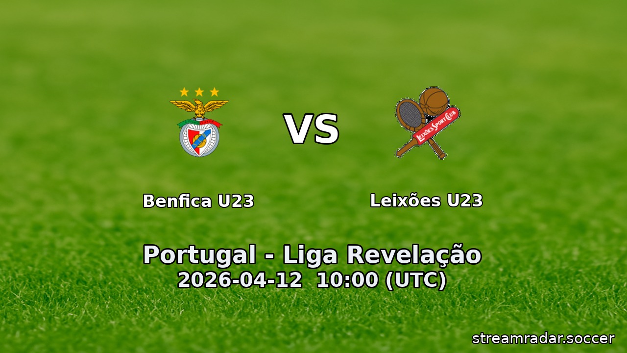 Benfica U23 vs Leixões U23