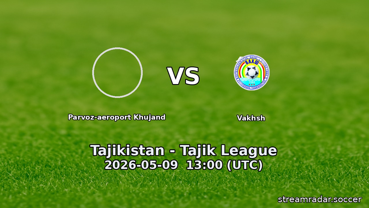 Parvoz-aeroport Khujand vs Vakhsh