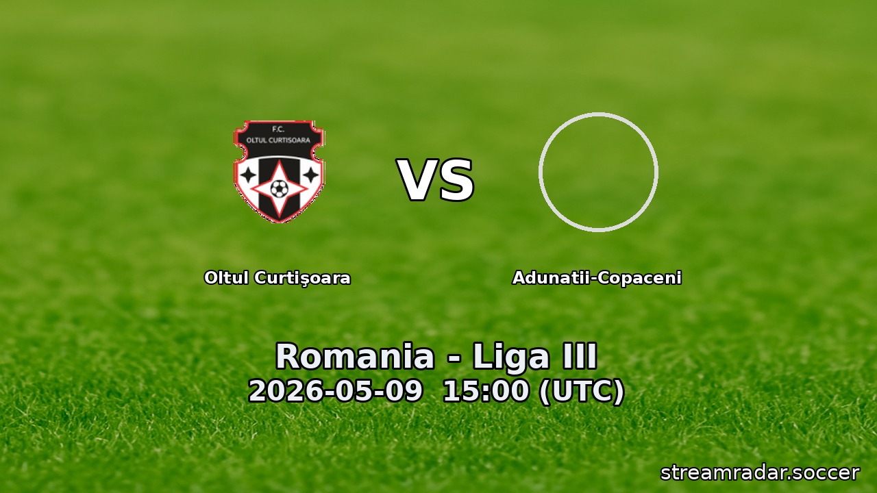 Oltul Curtişoara vs Adunatii-Copaceni