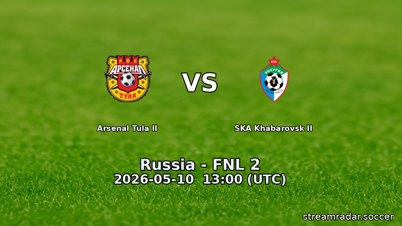 Arsenal Tula II vs SKA Khabarovsk II