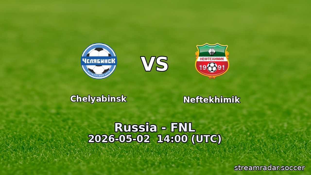 Chelyabinsk vs Neftekhimik
