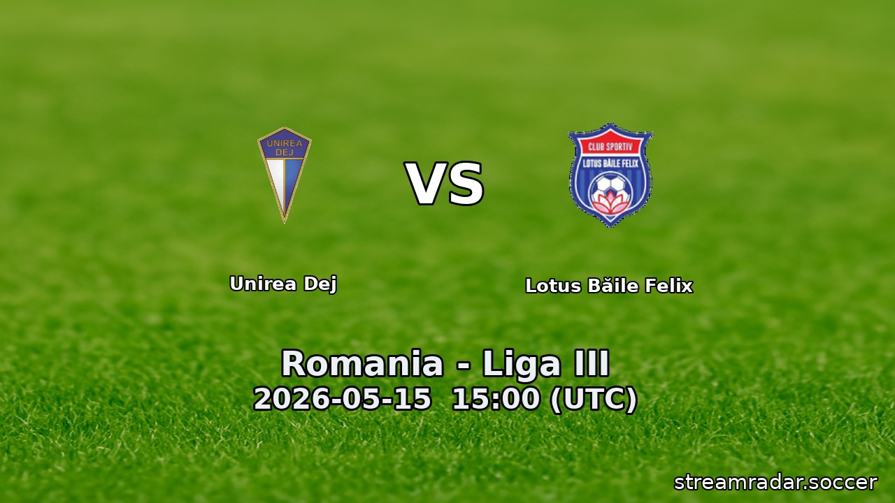Unirea Dej vs Lotus Băile Felix