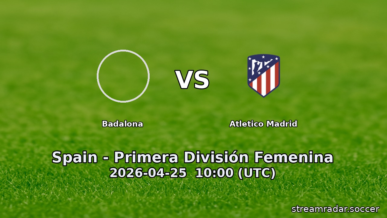 Badalona vs Atletico Madrid