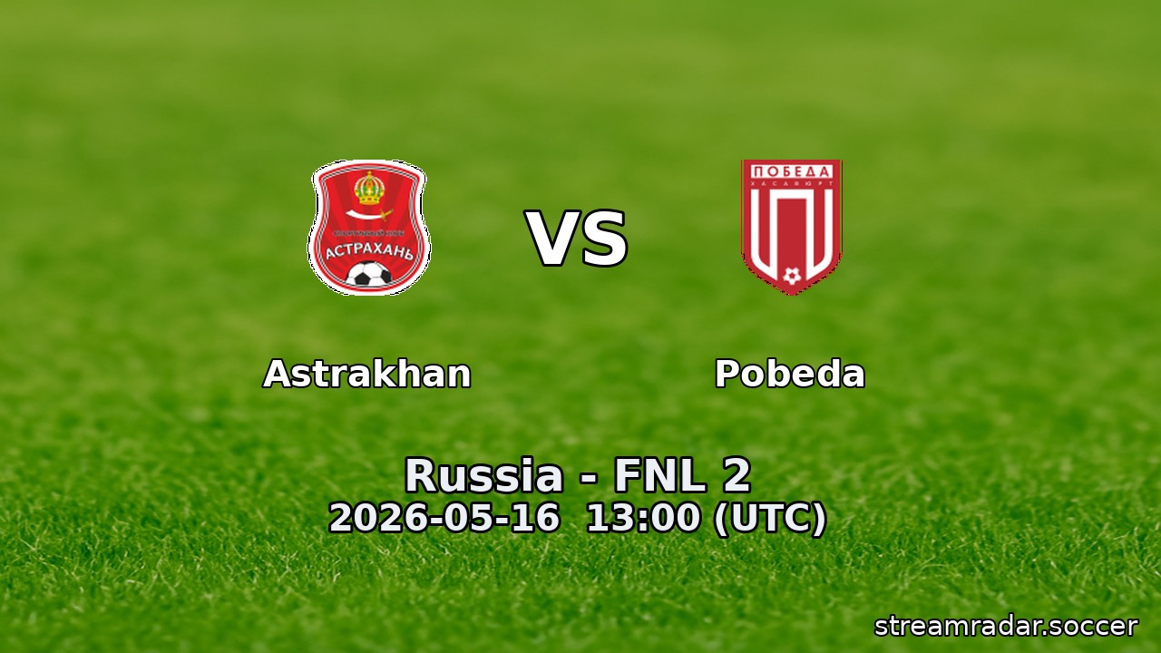 Astrakhan vs Pobeda