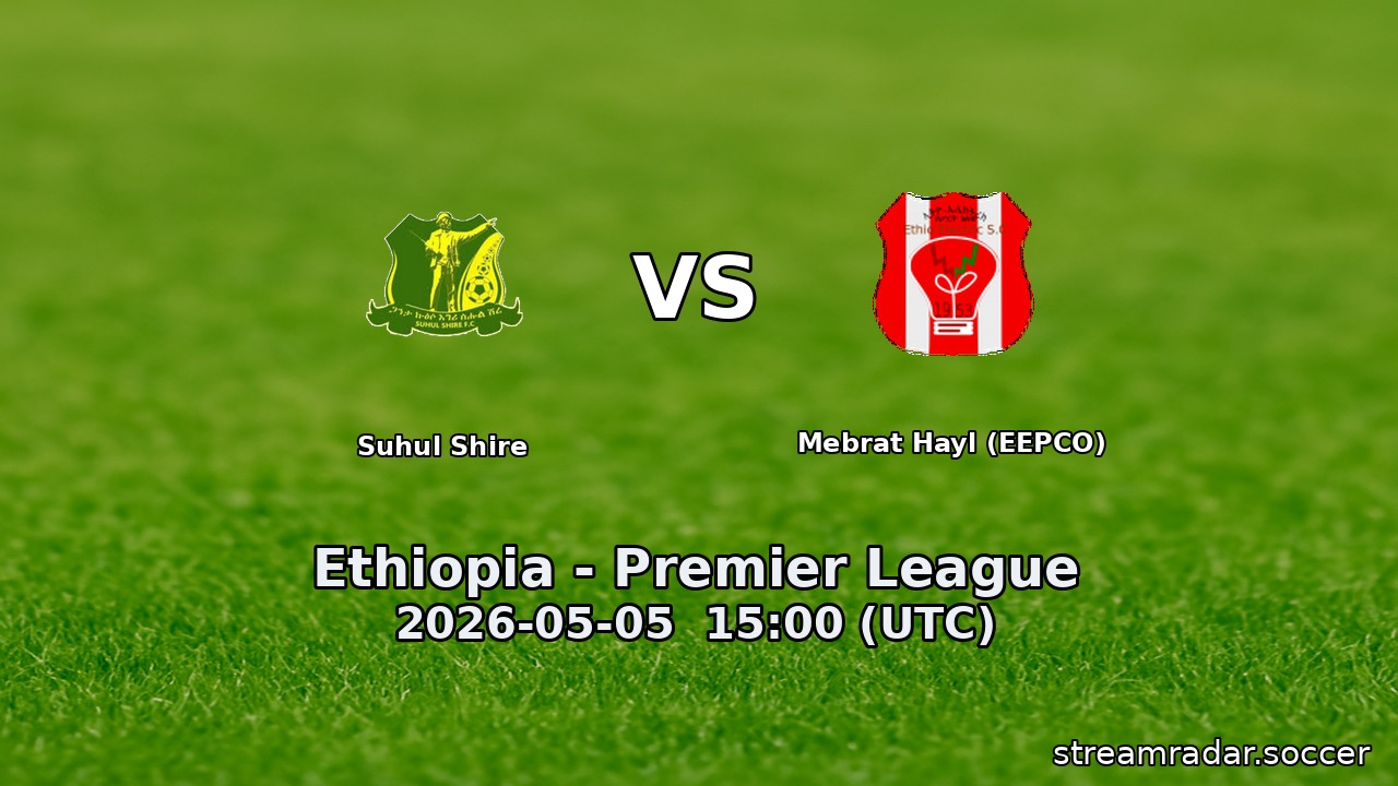 Suhul Shire vs Mebrat Hayl (EEPCO)