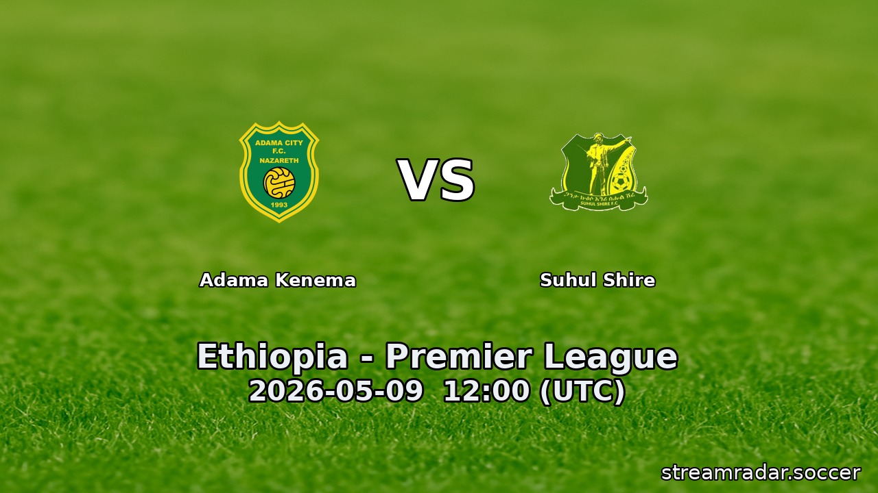 Adama Kenema vs Suhul Shire