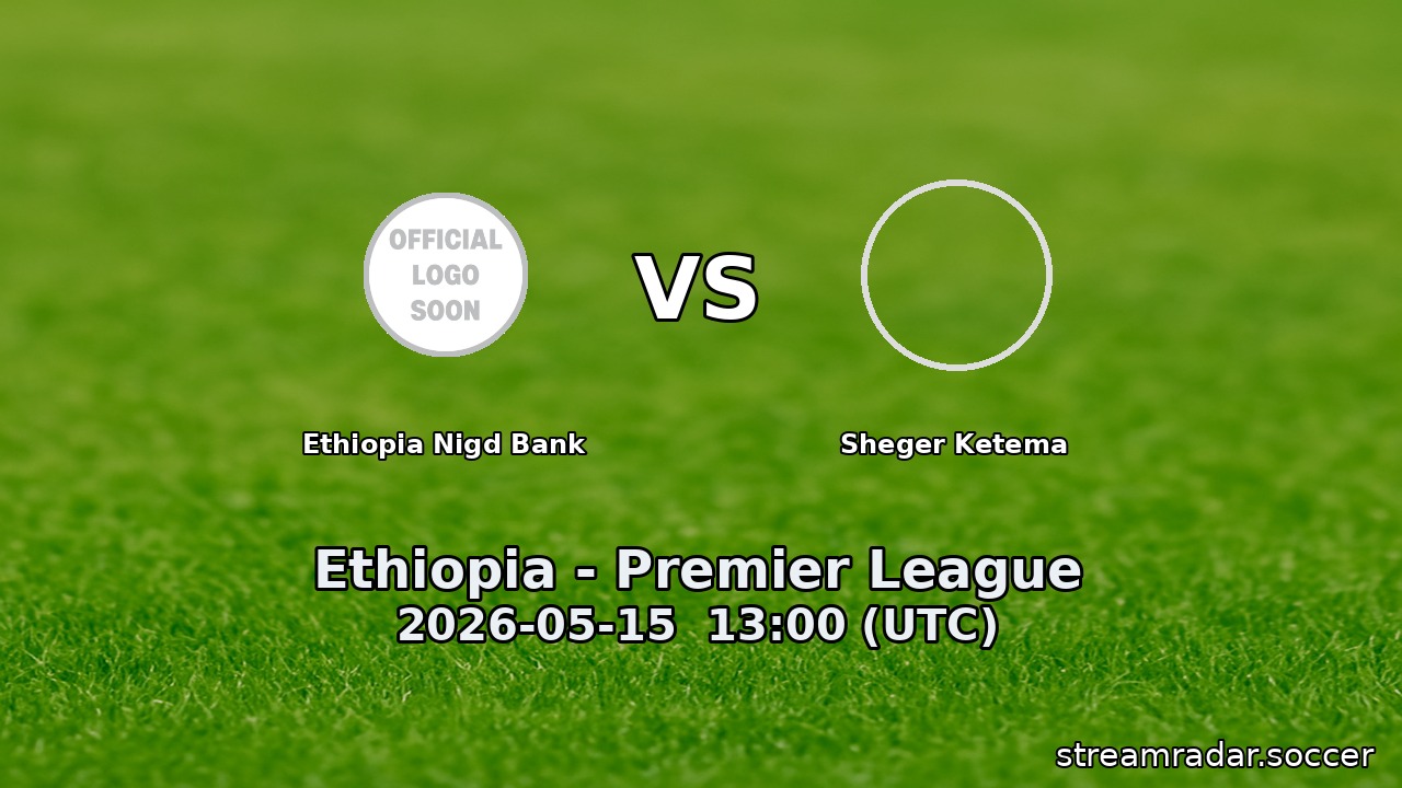 Ethiopia Nigd Bank vs Sheger Ketema
