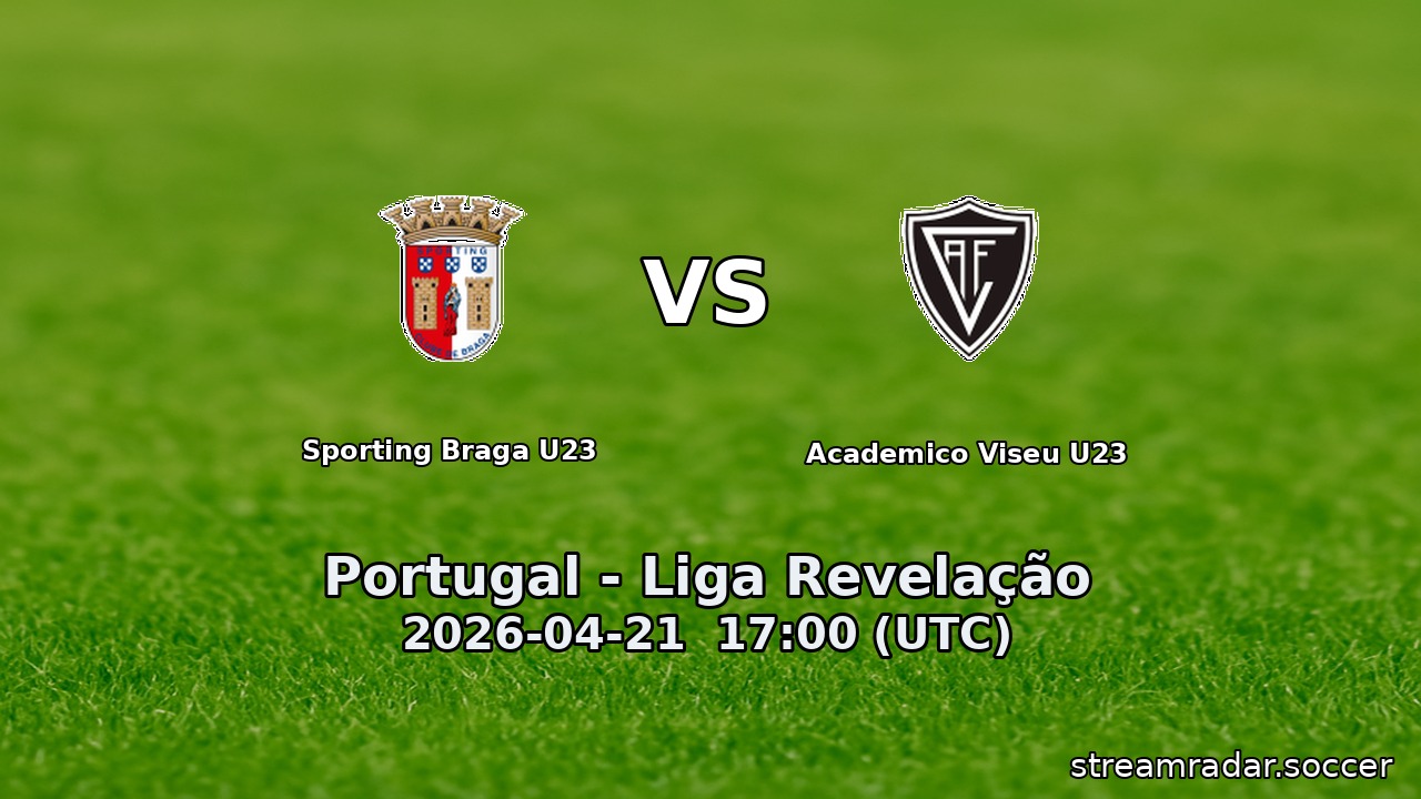 Sporting Braga U23 vs Academico Viseu U23