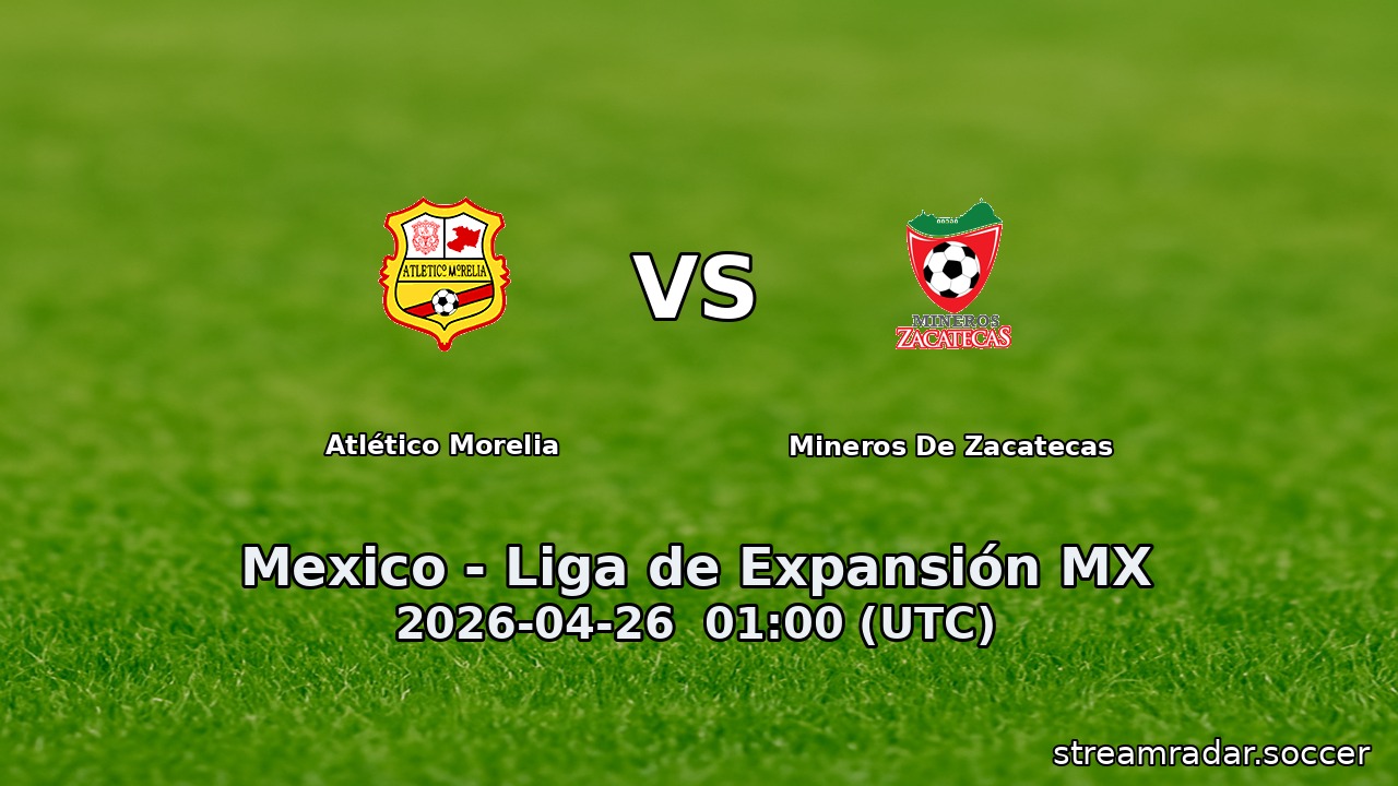 Atlético Morelia vs Mineros De Zacatecas