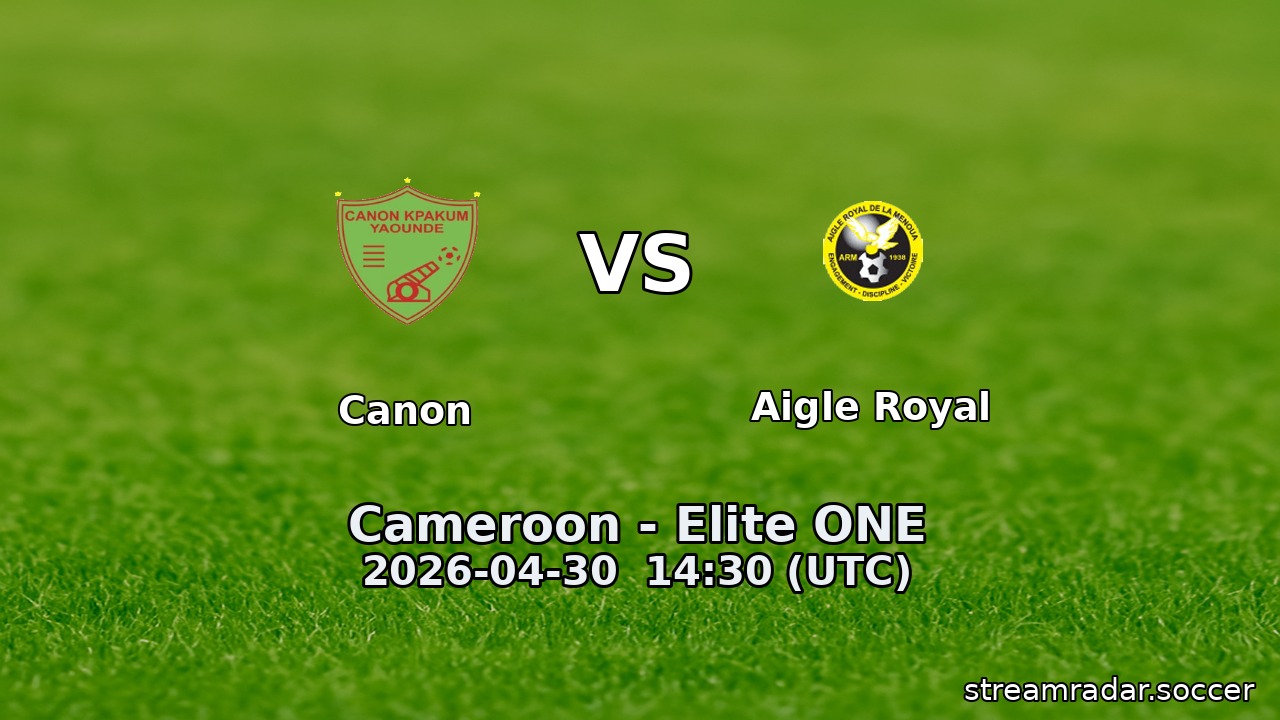 Canon vs Aigle Royal