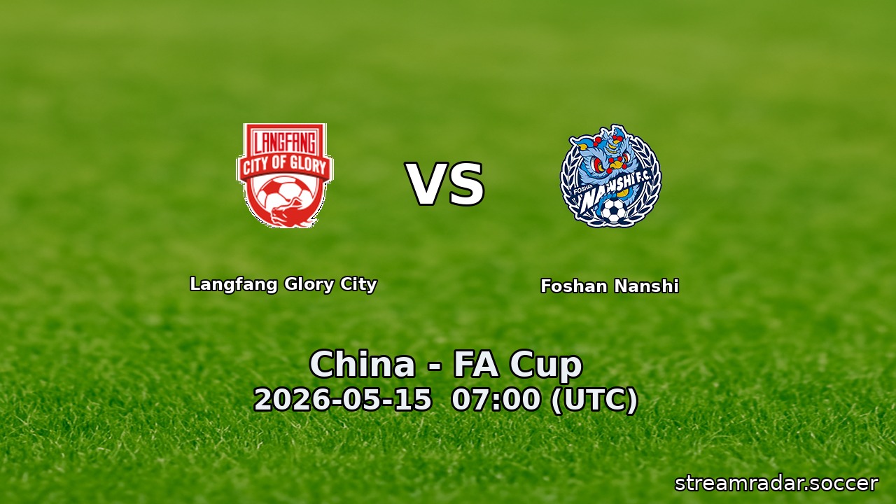 Langfang Glory City vs Foshan Nanshi