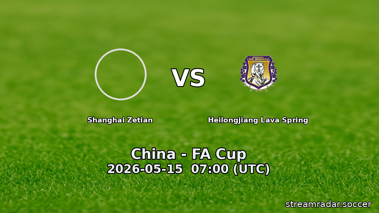 Shanghai Zetian vs Heilongjiang Lava Spring