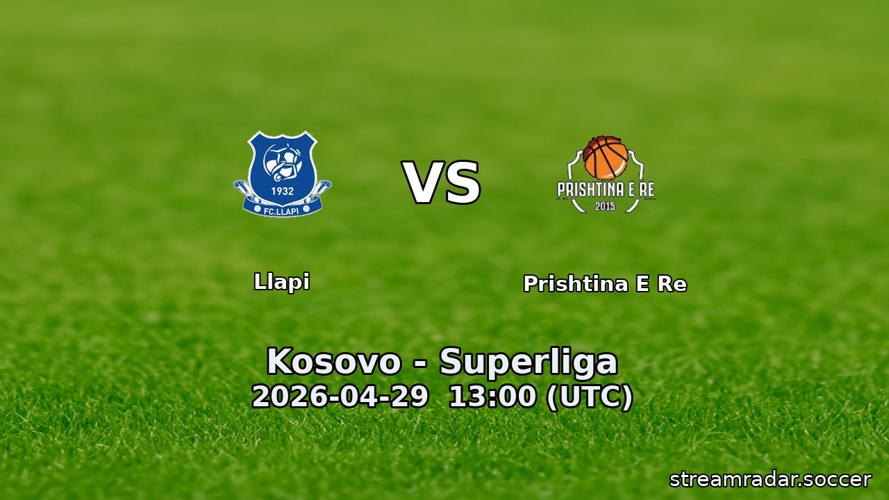 Llapi vs Prishtina E Re