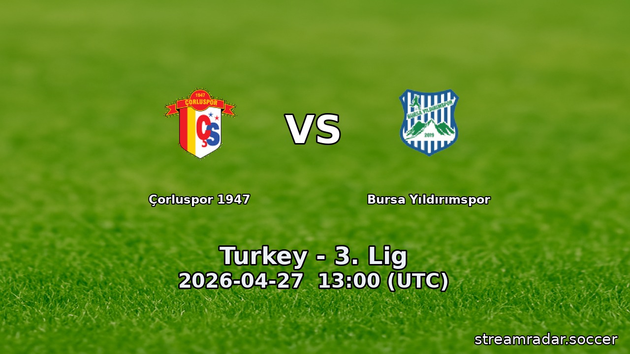 Çorluspor 1947 vs Bursa Yıldırımspor