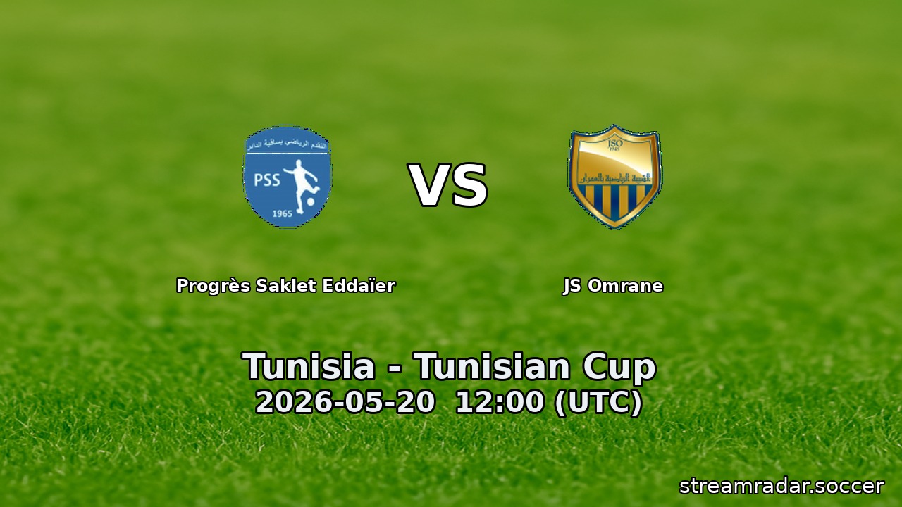 Progrès Sakiet Eddaïer vs JS Omrane