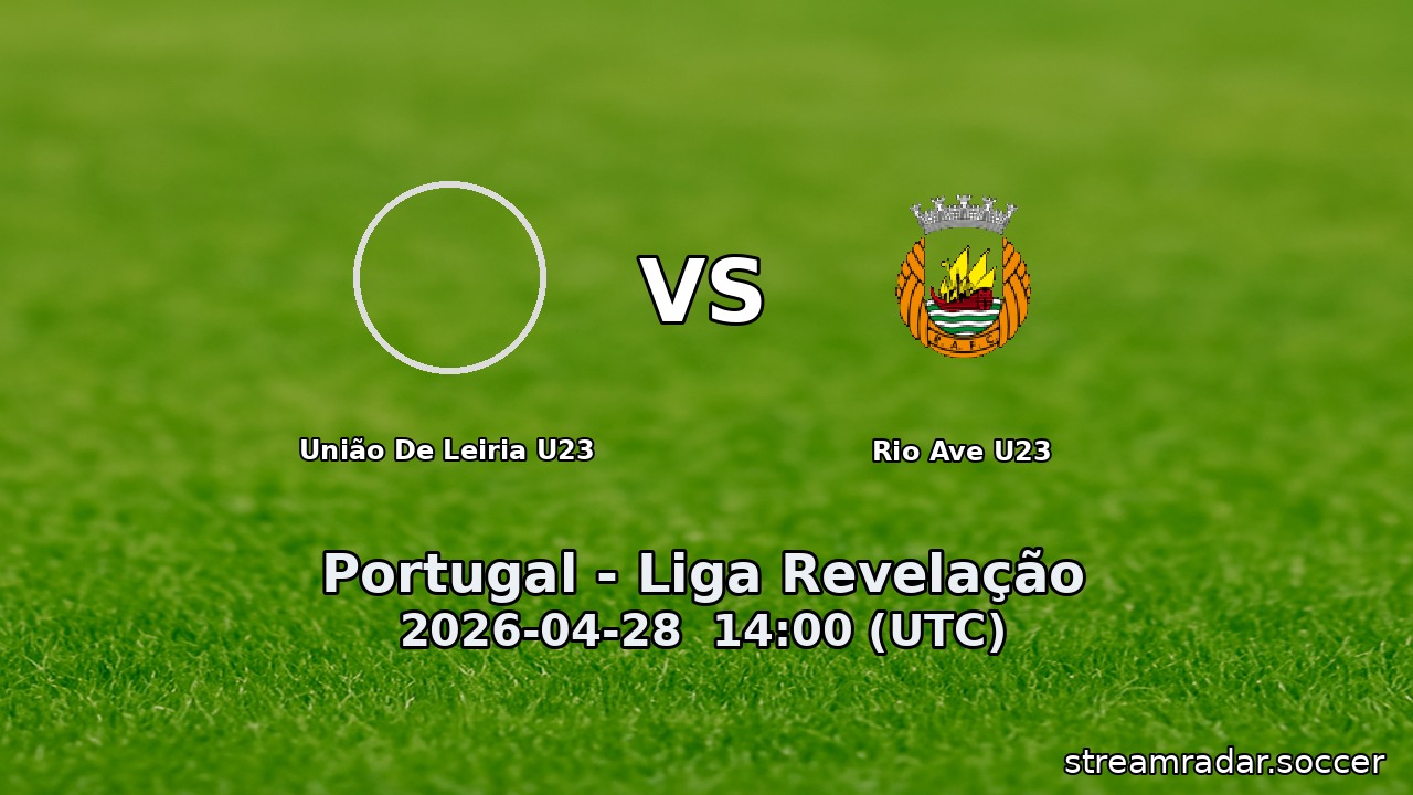 União De Leiria U23 vs Rio Ave U23