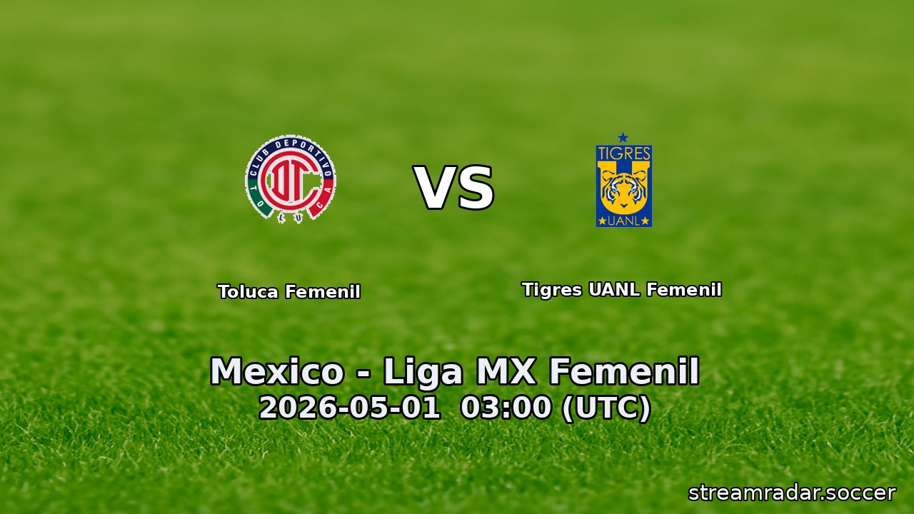 Toluca Femenil vs Tigres UANL Femenil