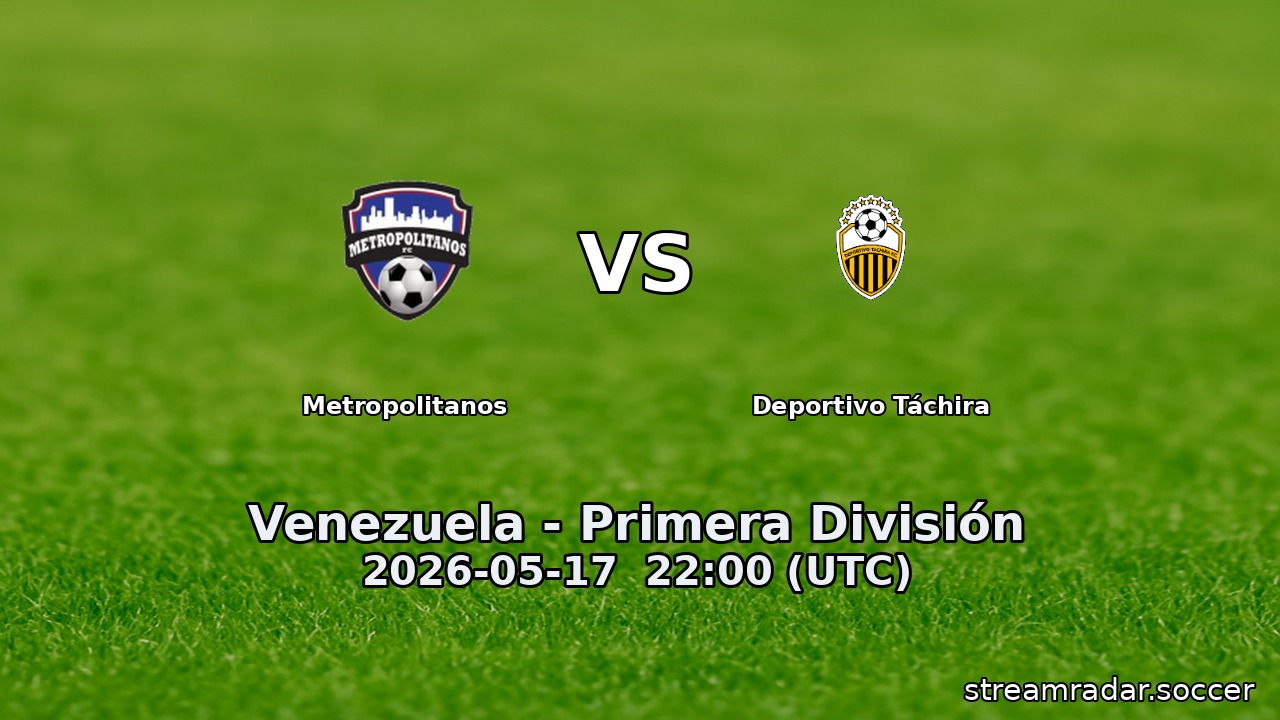 Metropolitanos vs Deportivo Táchira