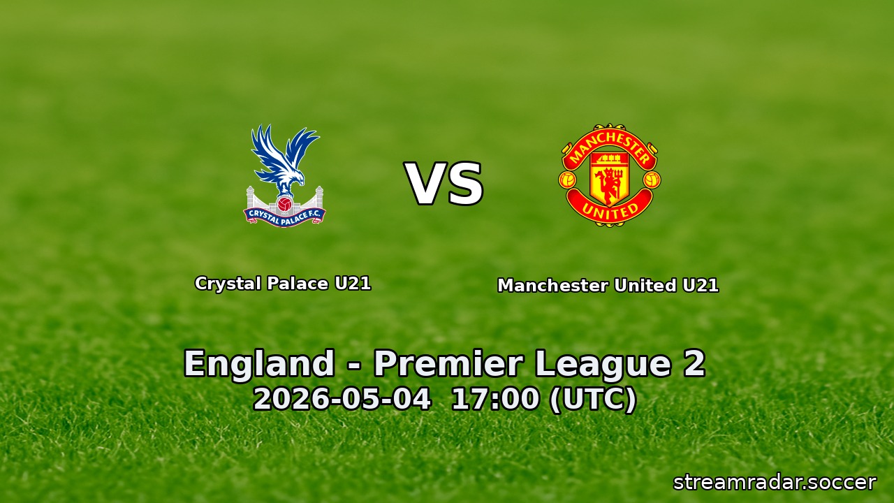 Crystal Palace U21 vs Manchester United U21