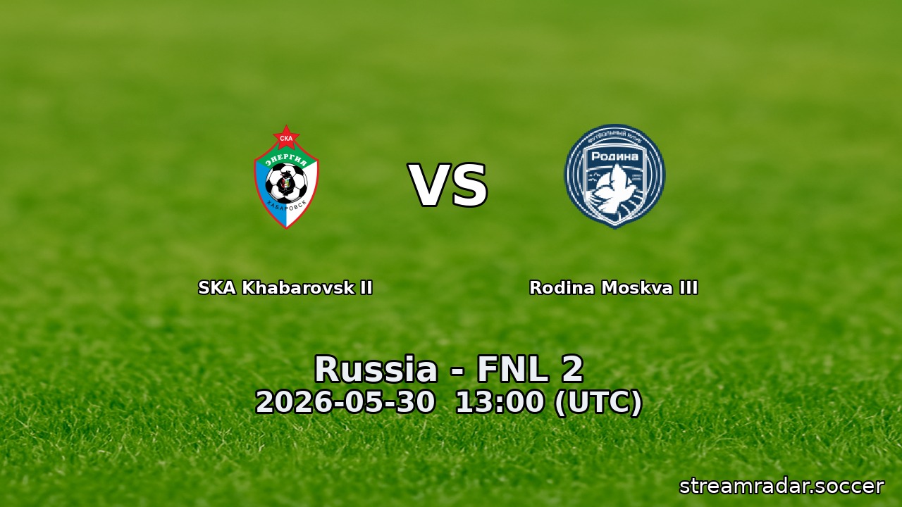 SKA Khabarovsk II vs Rodina Moskva III