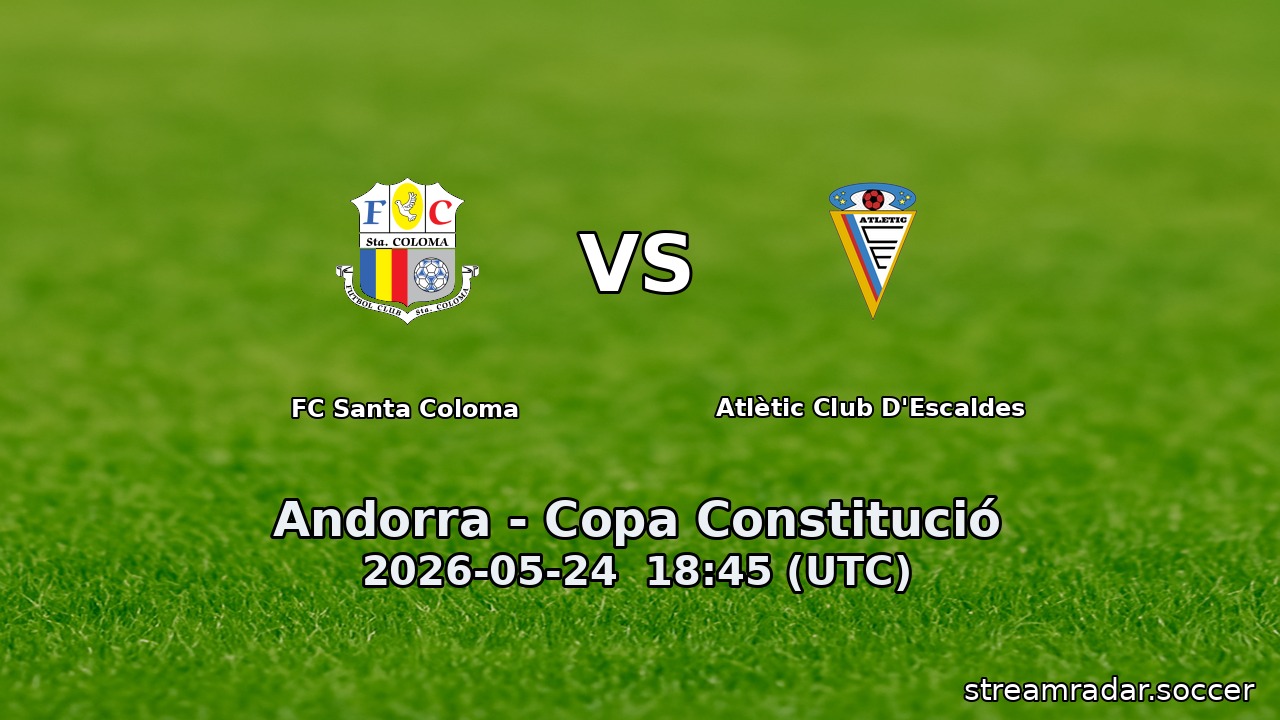 FC Santa Coloma vs Atlètic Club D'Escaldes